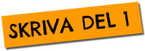 Skriva del 1