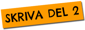 Skriva del 2